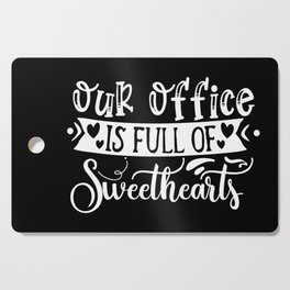 Our Office Is Full Of Sweethearts Cutting Board