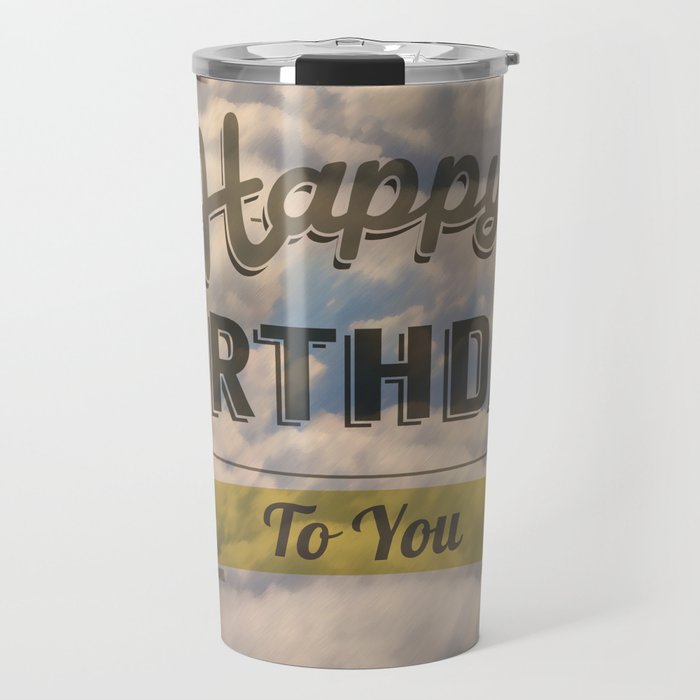Happy Birthday To You Sky Travel Mug