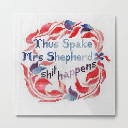 Thus Spake Mrs Shepherd, shit happens Metal Print | Color, Wise, Adage, White, Blue, Red, Shithappens, Purple, Saying, Quote 