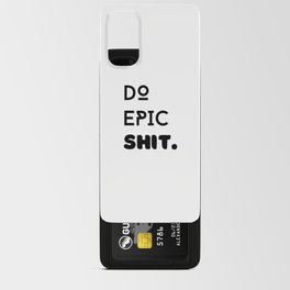 Do Epic Shit. Android Card Case