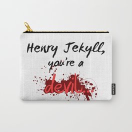 Henry Jekyll youre a devil.... (Black on White) Carry-All Pouch