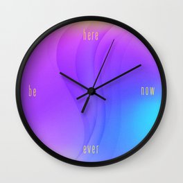 Be Here Now Ever Wall Clock | Colorfull, Watercolor, Abstract, Lightblue, Goodvibres, Violet, Minimalist, Bepresent, Modern, Typography 