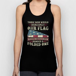 Those Who Would Disrespect Our Flag Have Never Unisex Tank Top