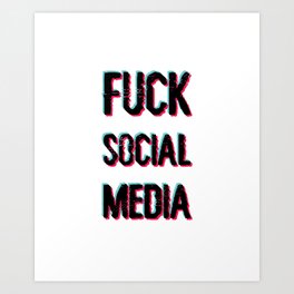 Fuck Social Media Art Print | Graphicdesign, Problem, Communication, Internet, Censorship, Concept, Network, Sarcasm, Fuck, Freedom 