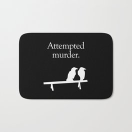 Attempted Murder (white design) Bath Mat