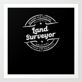Best Land Surveyor genuine and trusted premium Art Print