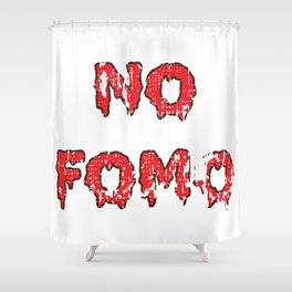 No FoMO Shower Curtain