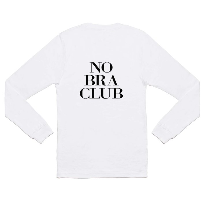 NO BRA CLUB Long Sleeve T Shirt by Vanja Cvetkovic
