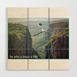 be brave, be free  Wood Wall Art