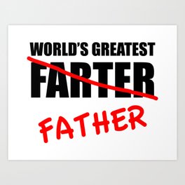 World's Greatest Farter Funny Father's Day Art Print
