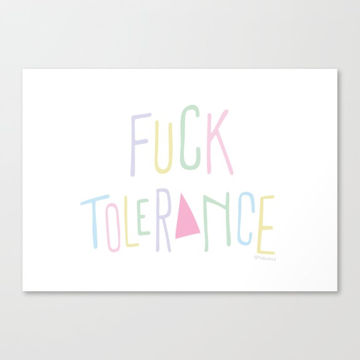 Fuck Tolerance Canvas Print