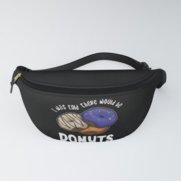 Was Told There Would Be Donuts Bake Baker Dessert Fanny Pack