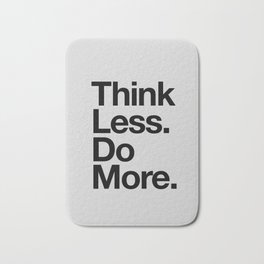 Think Less Do More black and white inspirational wall art typography poster design home decor Bath Mat | Decor, Helvetica, Sign, Inspiring, Inspirational, Quotes, Wall, Letters, Ink, Sayings 