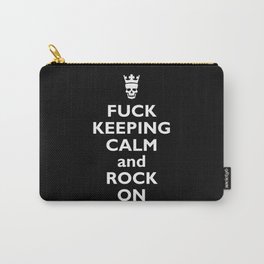 Fuck Keeping Calm and Rock On Carry-All Pouch