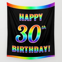 [ Thumbnail: Fun, Colorful, Rainbow Spectrum “HAPPY 30th BIRTHDAY!” Wall Tapestry ]