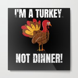 I Am Not Dinner Funny Vegan Vegetarian Thanksg Metal Print | Vegetarian, Dinner, Plantbased, Men, Saveturkey, Halloween, Kids, Thankfulfortofu, Eatpizza, Noturkey 