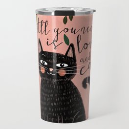 ALL YOU NEED IS LOVE AND A CAT Travel Mug
