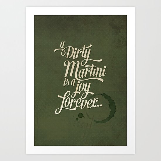 A Dirty Martini Is A Joy Forever Art Print