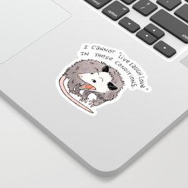 I cannot Live Laugh Love Oppossum Sticker