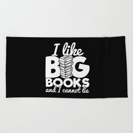 I Like Big Books And I Cannot Lie Funny Reading Bookworm Quote Beach Towel