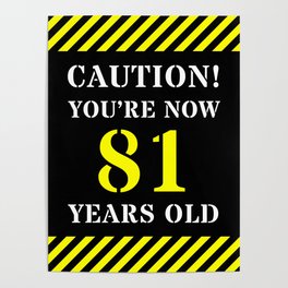 [ Thumbnail: 81st Birthday - Warning Stripes and Stencil Style Text Poster ]