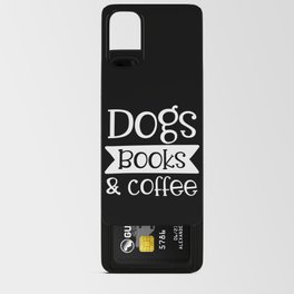 Dogs Books & Coffee Funny Pet Lover Quote Android Card Case