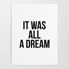 It was all a dream Poster