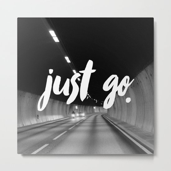 Just Go Metal Print