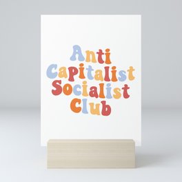 Anti Capitalist Socialist Club, Mini Art Print
