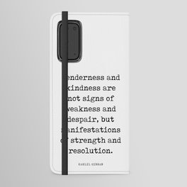 Tenderness and kindness - Kahlil Gibran Quote - Literature - Typewriter Print 1 Android Wallet Case