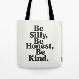 Be Silly Be Honest Be Kind Tote Bag