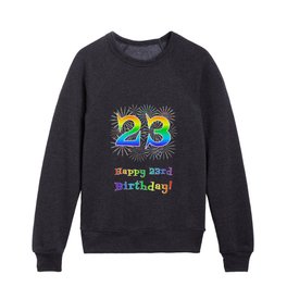 [ Thumbnail: 23rd Birthday - Fun Rainbow Spectrum Gradient Pattern Text, Bursting Fireworks Inspired Background Kids Crewneck ]
