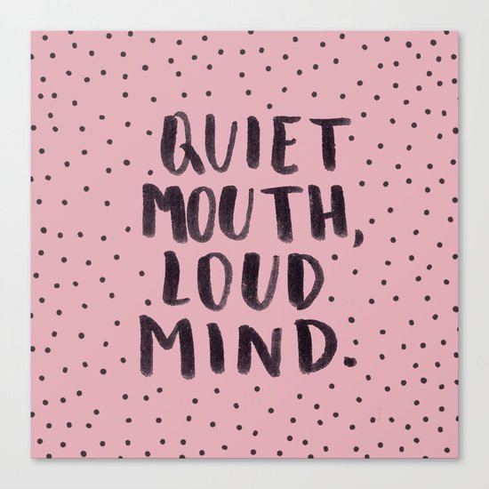 quiet mouth, loud mind Canvas Print