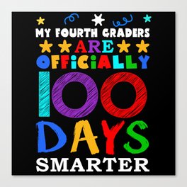 Day Of School 100th Smarter 100 Teacher 4th Grader Canvas Print