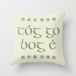 Tog go bog e - Take it easy - Gaeilge/Irish Throw Pillow