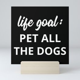 Life Goal: Pet All The Dogs Mini Art Print