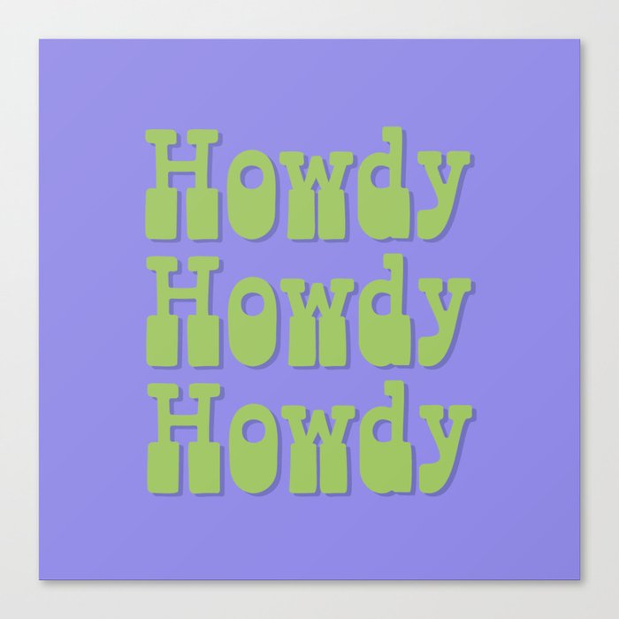 Howdy Howdy Howdy! Green and Lavender Canvas Print