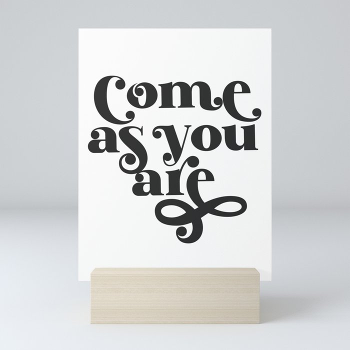 Come As You Are (viii 2021) Mini Art Print