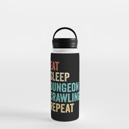 Eat Sleep Dungeon Crawling Repeat Water Bottle