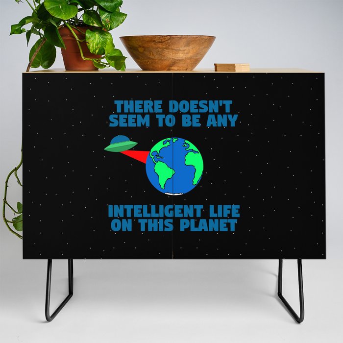 No intelligent life on this planet Credenza