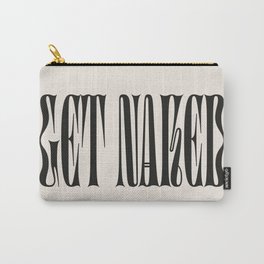 Get Naked Carry-All Pouch | Graphicdesign, Art, Curated, Type, Shower, Skin, Funny, Naughty, Decor, Cute 
