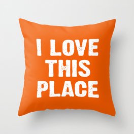 I Love This Place - Orange Throw Pillow