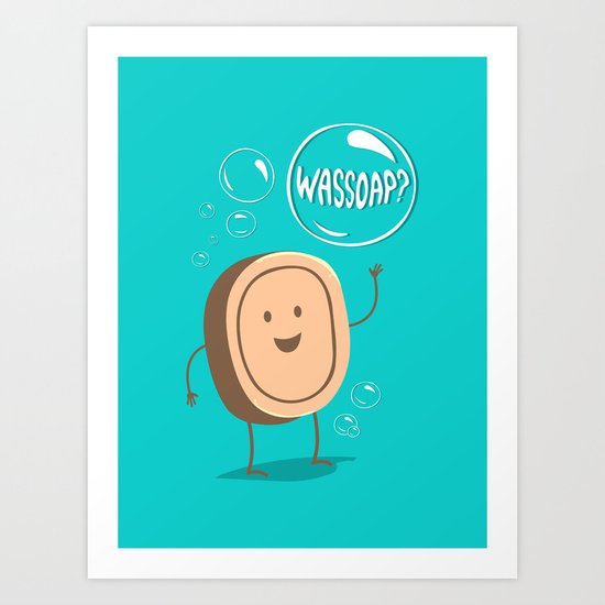Wassoap? Art Print