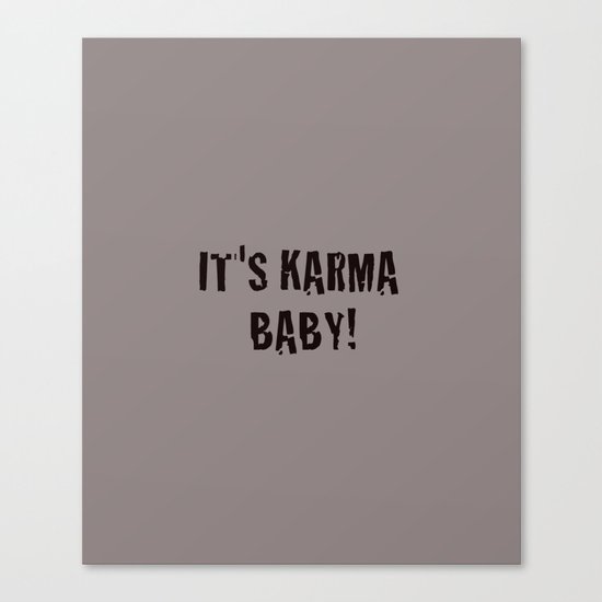 It's Karma Baby! (black) Canvas Print