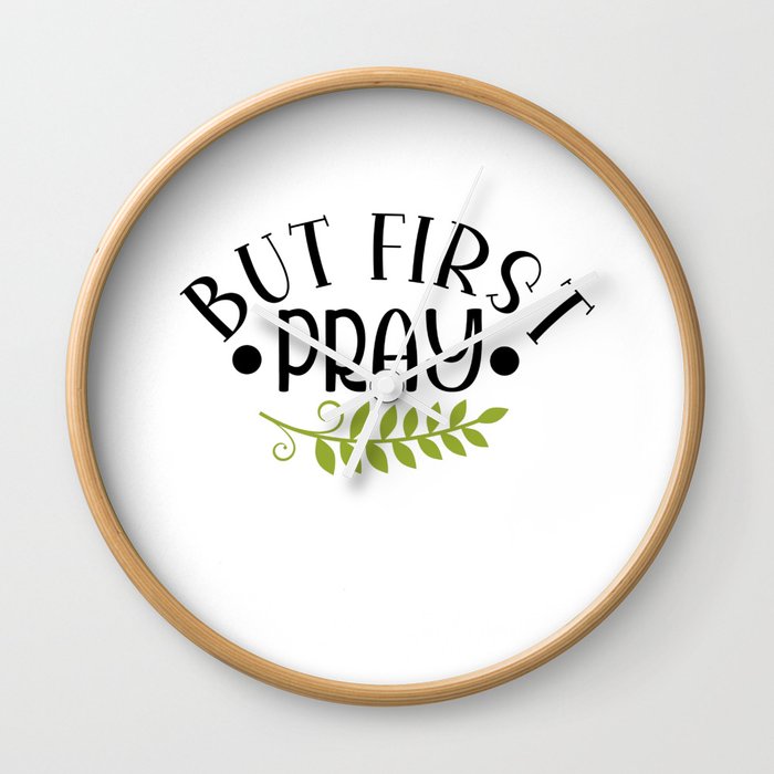 But First Pray Wall Clock