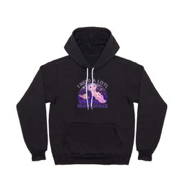 Axolotl I Need A Lotl More Space Astronaut Hoody