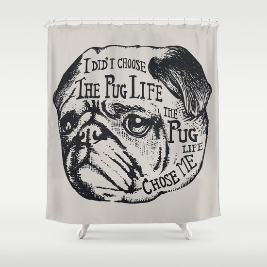 Pug Life Shower Curtain