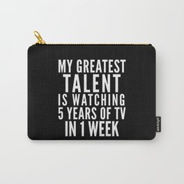 MY GREATEST TALENT IS WATCHING 5 YEARS OF TV IN 1 WEEK (Black & White) Carry-All Pouch