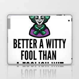 better a witty fool than a foolish wit ,april fool day Laptop Skin