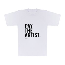 Pay The Artist T Shirt